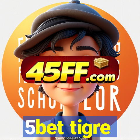 5bet tigre